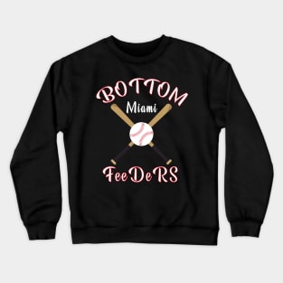 Miami Bottom Feeders Baseball Gift Philadelphia Gift Crewneck Sweatshirt